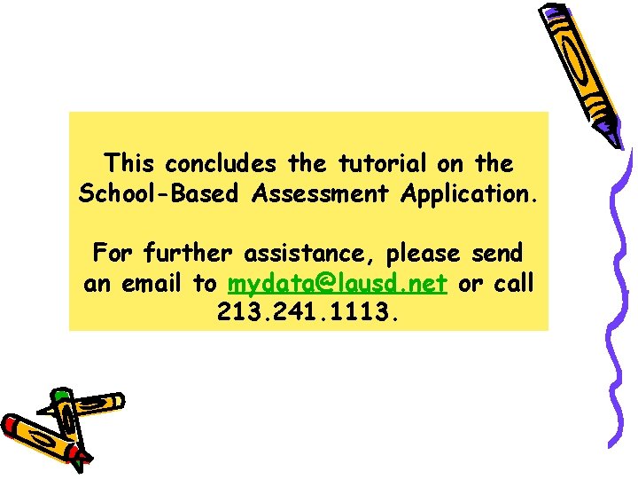 This concludes the tutorial on the School-Based Assessment Application. For further assistance, please send