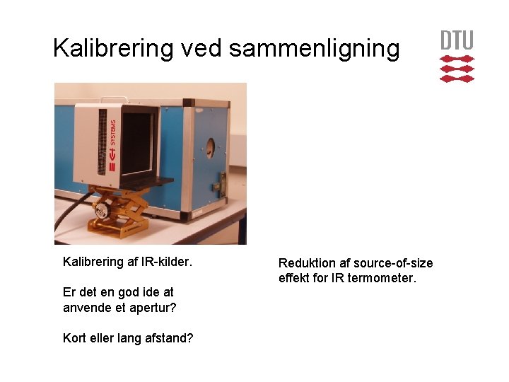 Kalibrering ved sammenligning Kalibrering af IR-kilder. Er det en god ide at anvende et