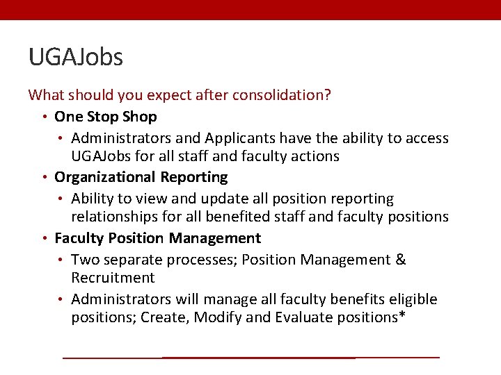 UGAJobs What should you expect after consolidation? • One Stop Shop • Administrators and