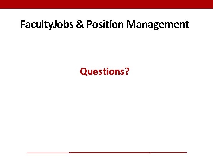 Faculty. Jobs & Position Management Questions? 