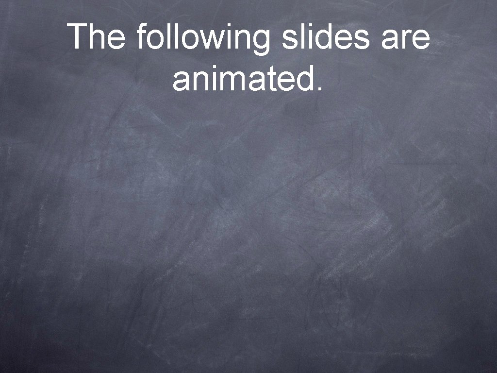 The following slides are animated. 