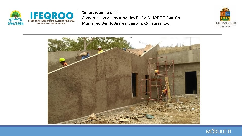 Supervisión de obra. Construcción de los módulos B, C y D UQROO Cancún Municipio