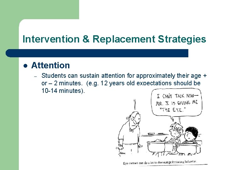 Intervention & Replacement Strategies l Attention – Students can sustain attention for approximately their