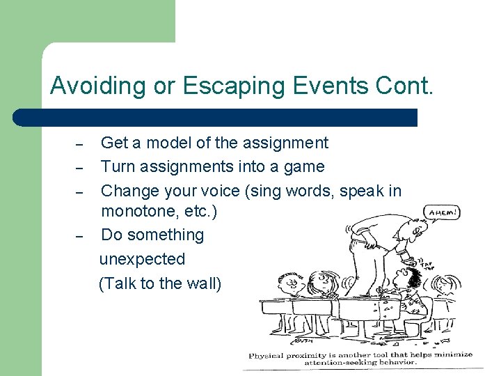 Avoiding or Escaping Events Cont. – – Get a model of the assignment Turn