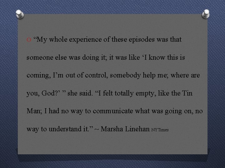O “My whole experience of these episodes was that someone else was doing it;