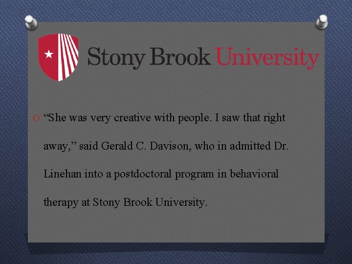 O “She was very creative with people. I saw that right away, ” said