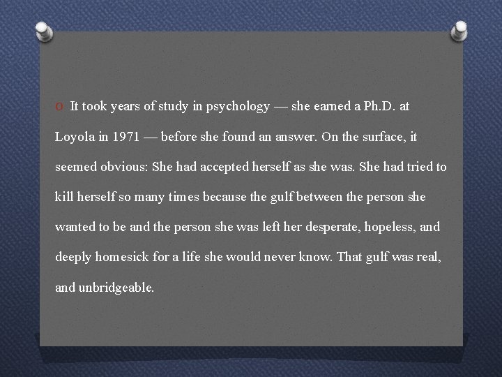 O It took years of study in psychology — she earned a Ph. D.