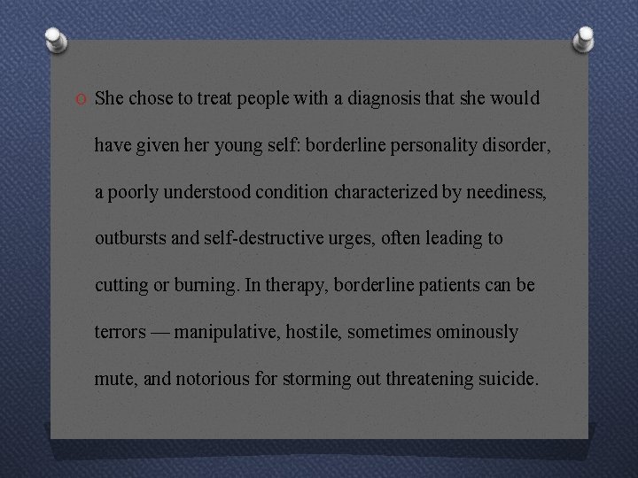O She chose to treat people with a diagnosis that she would have given