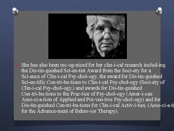 O She has also been rec og nized for her clin i cal research