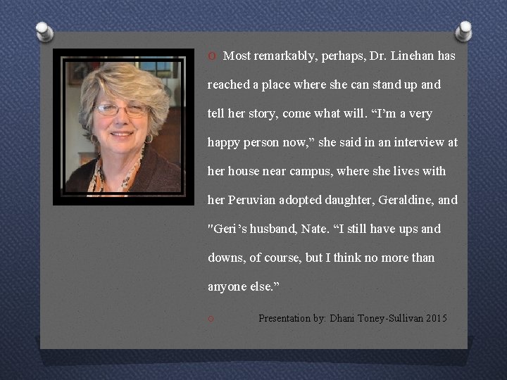 O Most remarkably, perhaps, Dr. Linehan has reached a place where she can stand