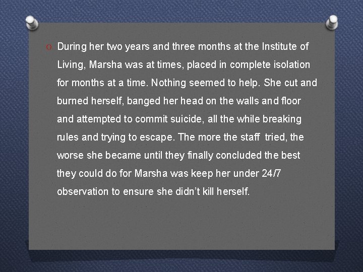 O During her two years and three months at the Institute of Living, Marsha