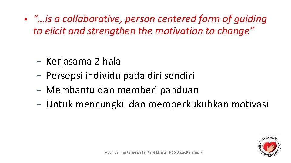 ■ “…is a collaborative, person centered form of guiding to elicit and strengthen the