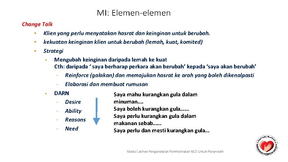 Change Talk ▪ Klien yang perlu menyatakan hasrat dan keinginan untuk berubah. ▪ kekuatan