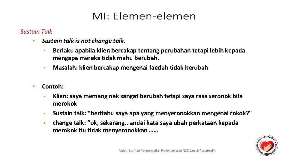 Sustain Talk ▪ Sustain talk is not change talk. ■ Berlaku apabila klien bercakap
