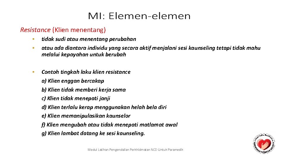 Resistance (Klien menentang) ▪ ▪ tidak sudi atau menentang perubahan atau ada diantara individu