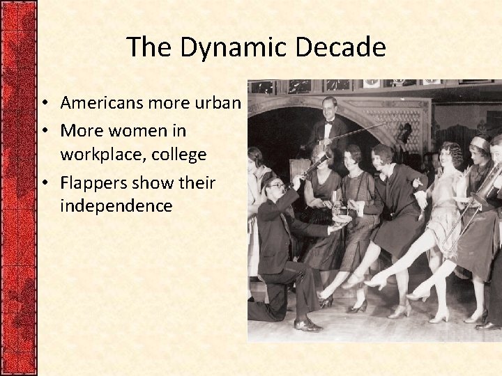 The Dynamic Decade • Americans more urban • More women in workplace, college •