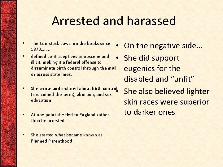 Arrested and harassed • • • On the negative side… • She did support