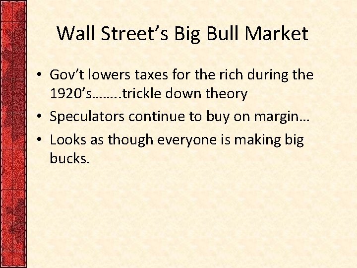 Wall Street’s Big Bull Market • Gov’t lowers taxes for the rich during the