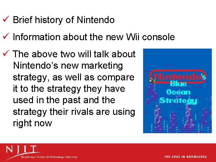 ü Brief history of Nintendo ü Information about the new Wii console ü The