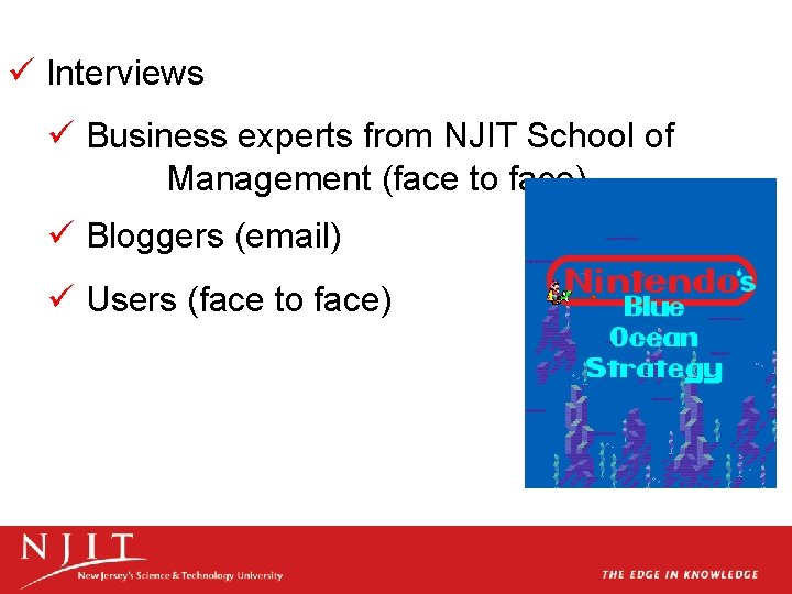 ü Interviews ü Business experts from NJIT School of Management (face to face) ü