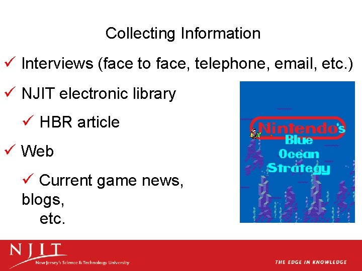 Collecting Information ü Interviews (face to face, telephone, email, etc. ) ü NJIT electronic