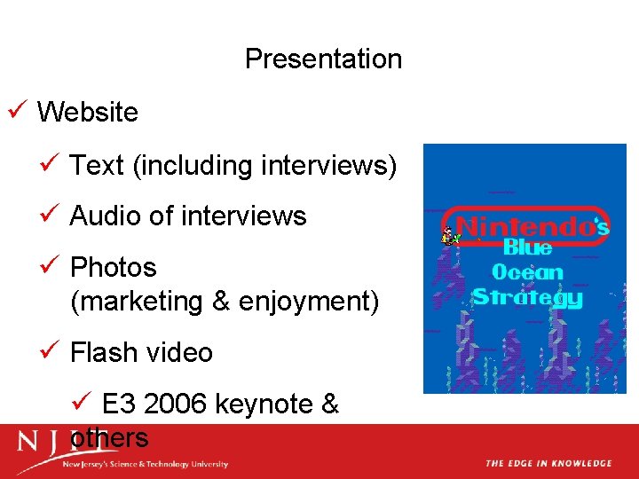 Presentation ü Website ü Text (including interviews) ü Audio of interviews ü Photos (marketing