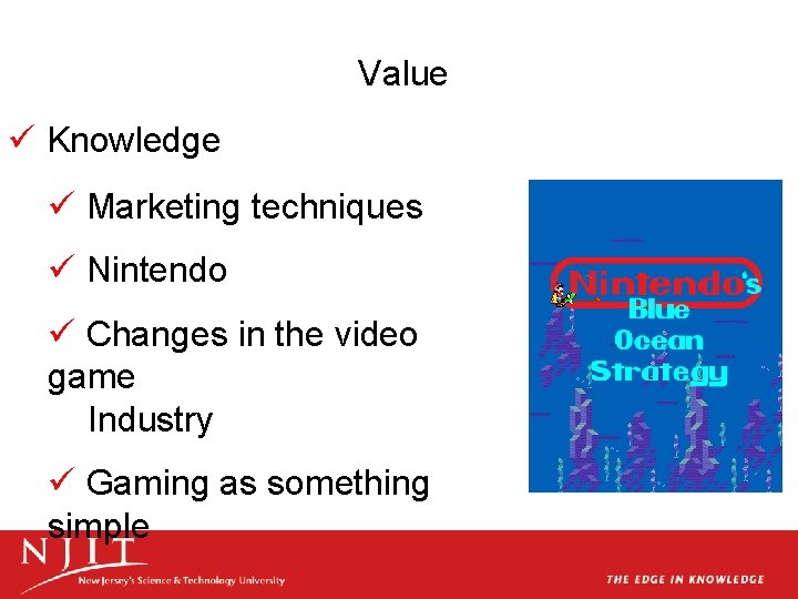 Value ü Knowledge ü Marketing techniques ü Nintendo ü Changes in the video game