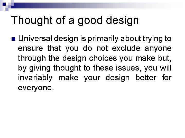 Thought of a good design n Universal design is primarily about trying to ensure