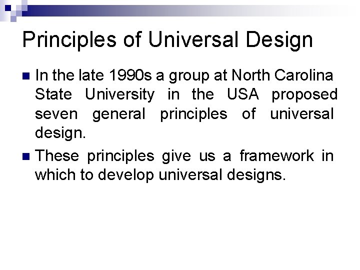 Principles of Universal Design In the late 1990 s a group at North Carolina