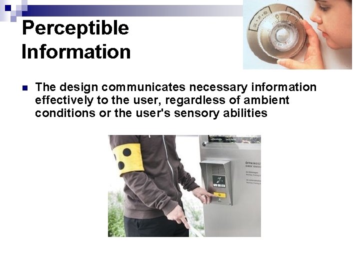 Perceptible Information n The design communicates necessary information effectively to the user, regardless of