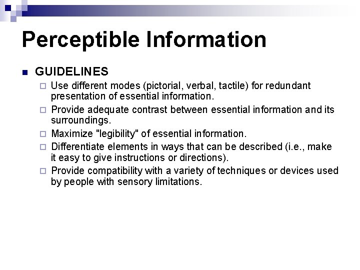 Perceptible Information n GUIDELINES ¨ ¨ ¨ Use different modes (pictorial, verbal, tactile) for