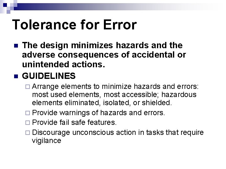 Tolerance for Error n n The design minimizes hazards and the adverse consequences of