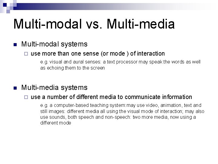 Multi-modal vs. Multi-media n Multi-modal systems ¨ use more than one sense (or mode