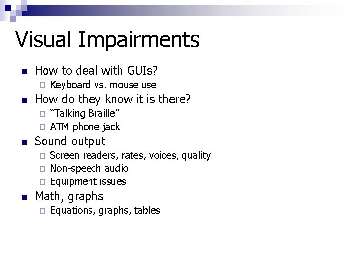 Visual Impairments n How to deal with GUIs? ¨ n Keyboard vs. mouse How