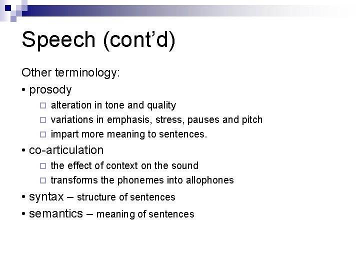 Speech (cont’d) Other terminology: • prosody alteration in tone and quality ¨ variations in