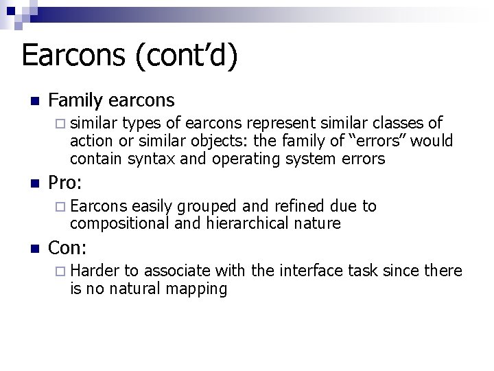 Earcons (cont’d) n Family earcons ¨ similar types of earcons represent similar classes of