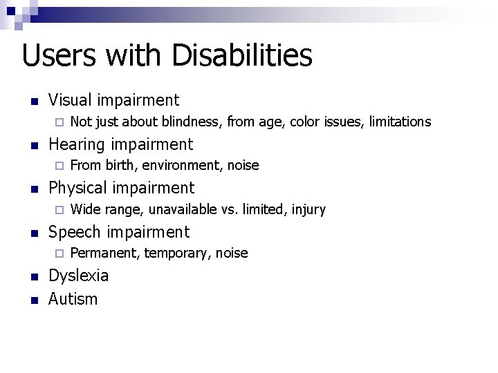 Users with Disabilities n Visual impairment ¨ n Hearing impairment ¨ n n Wide
