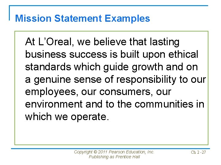Mission Statement Examples At L’Oreal, we believe that lasting business success is built upon