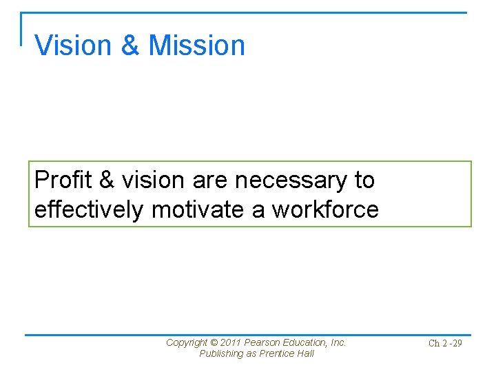 Vision & Mission Profit & vision are necessary to effectively motivate a workforce Copyright