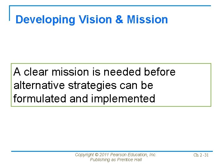 Developing Vision & Mission A clear mission is needed before alternative strategies can be