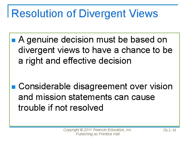 Resolution of Divergent Views n A genuine decision must be based on divergent views