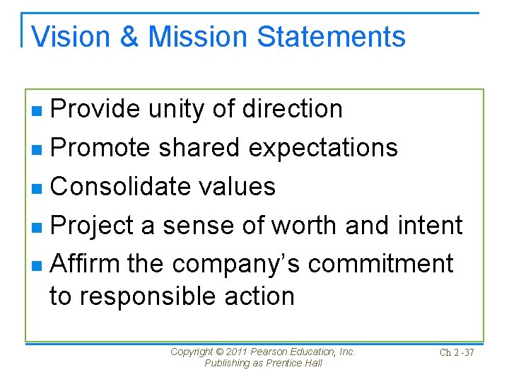 Vision & Mission Statements Provide unity of direction n Promote shared expectations n Consolidate