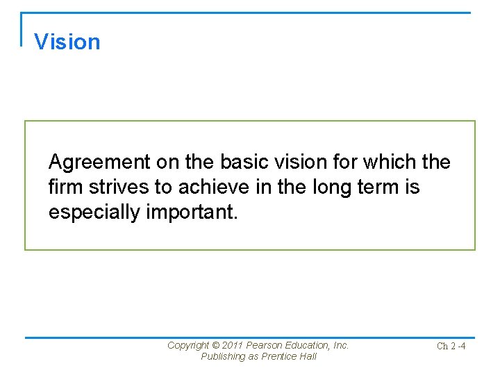 Vision Agreement on the basic vision for which the firm strives to achieve in