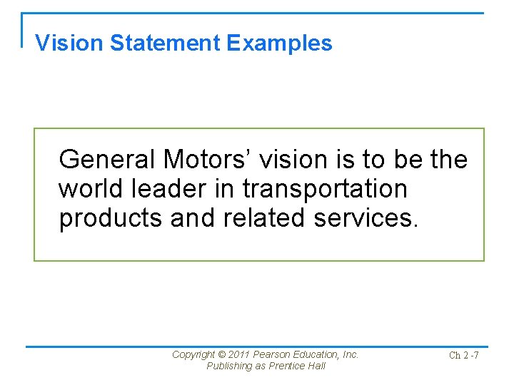 Vision Statement Examples General Motors’ vision is to be the world leader in transportation