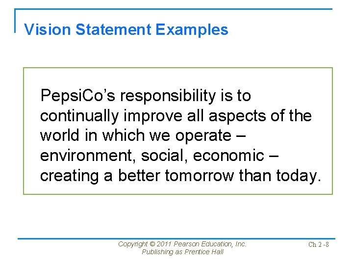 Vision Statement Examples Pepsi. Co’s responsibility is to continually improve all aspects of the