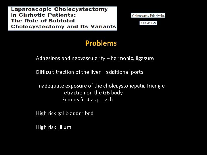 Problems Adhesions and neovascularity – harmonic, ligasure Difficult traction of the liver – additional