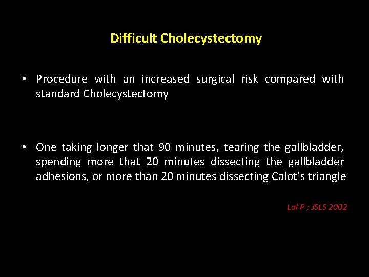 Difficult Cholecystectomy • Procedure with an increased surgical risk compared with standard Cholecystectomy •