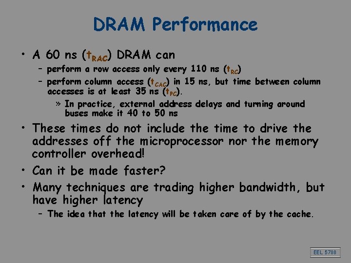 DRAM Performance • A 60 ns (t. RAC) DRAM can – perform a row