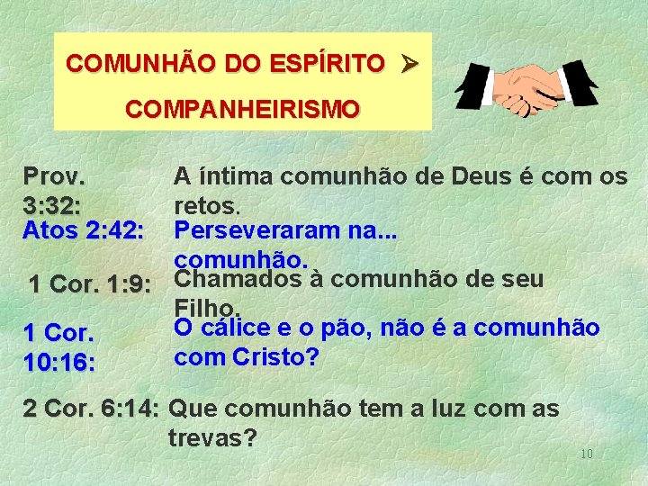 COMUNHÃO DO ESPÍRITO COMPANHEIRISMO Prov. 3: 32: Atos 2: 42: A íntima comunhão de