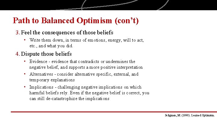 Path to Balanced Optimism (con’t) 3. Feel the consequences of those beliefs • Write